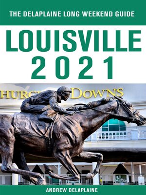 cover image of Louisville--The Delaplaine 2021 Long Weekend Guide